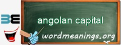 WordMeaning blackboard for angolan capital